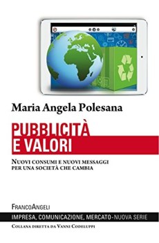 pubblicit e valori nuovi consumi e nuovi messaggi per una societ