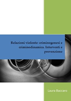 relazioni violente criminogenesi e criminodinamica