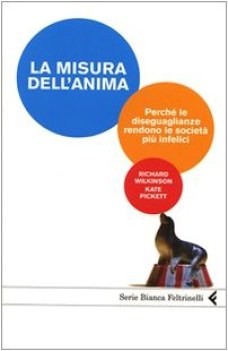 misura dell\'anima perche le diseguaglianze rendono le societa piu infelici