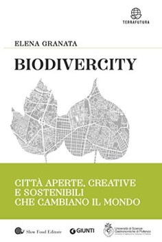 biodivercity citt aperte creative e sostenibili che cambiano il mo