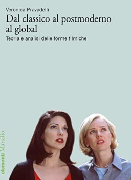 dal classico al postmoderno al global teoria e analisi delle forme filmiche