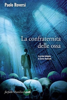 confraternita delle ossa la prima indagine di enrico radeschi