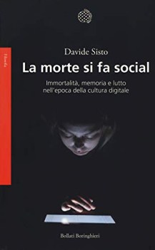 morte si fa social immortalit memoria e lutto nell\'epoca