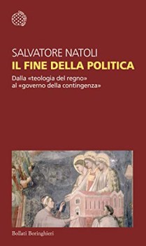 fine della politica dalla teologia del regno al governo dell