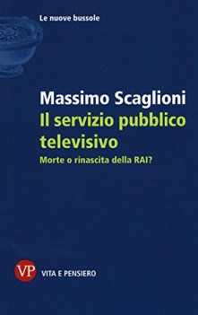 servizio pubblico televisivo morte o rinascita della rai