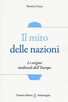 mito delle nazioni le origini medievali dell\'europa