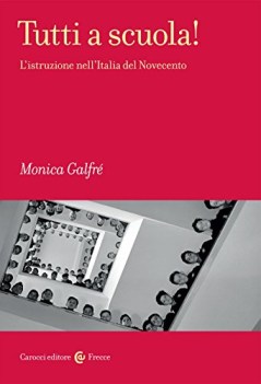 tutti a scuola l\'istruzione nell\'italia del novecento