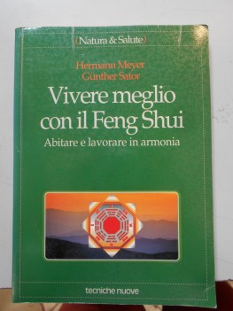 vivere meglio con il feng shui abitare e lavorare in armonia