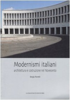 modernismi italiani architettura e costruzione nel novecento ediz i