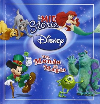 mie storie disney un mondo di magia ediz illustrata