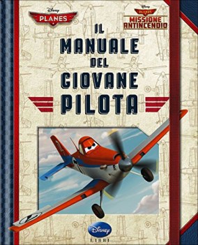 manuale del giovane pilota planes missione antincendio