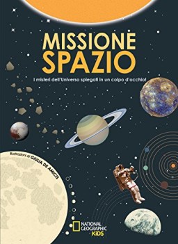 missione spazio i misteri dell\'universo spiegati in un colpo d\'occhio