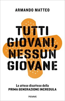 tutti giovani nessun giovane le attese disattese della prima generazione...