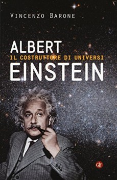 albert einstein il costruttore di universi