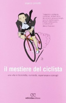 mestiere del ciclista una vita in bicicletta curiosit esperien