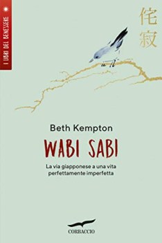 wabi sabi la via giapponese a una vita perfettamente imperfetta