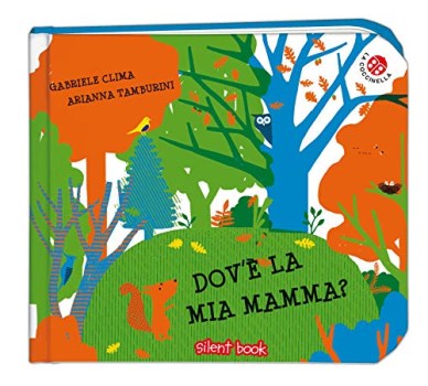 dov\'e\' la mia mamma? ediz. a colori