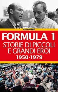 formula 1 storie di piccoli e grandi eroi 19501979