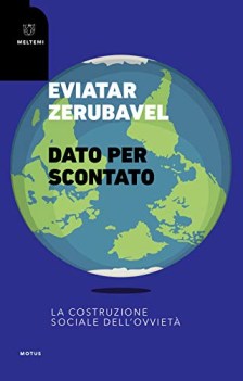 dato per scontato la costruzione sociale dell\'ovviet