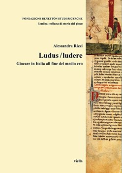 ludus ludere giocare in italia alla fine del medio evo