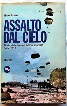 assalti dal cielo storia delle truppe aviotrasportate 1939-1945