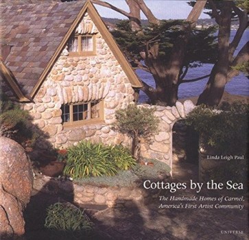 cottages by the sea the handmade homes of carmel americas first art