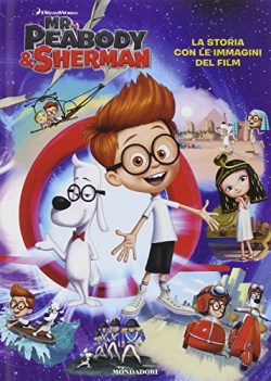 mr peabody sherman la storia con le immagini del film ediz illus