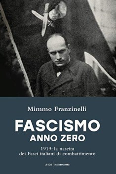 fascismo anno zero 1919 la nascita dei fasci italiani di combattimento