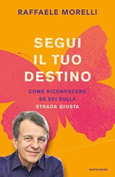 segui il tuo destino come riconoscere se sei sulla strada giusta