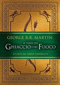 terre del ghiaccio e del fuoco atlante del mondo conosciuto ediz