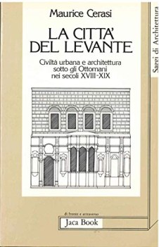 citt del levante - civilt urbana e architettura sotto gli ottomani