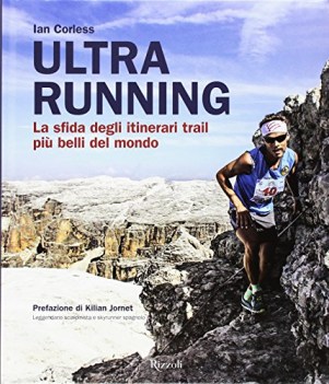 ultra running la sfida degli itinerari trail pi belli del mondo