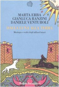 dalla luna alla terra mitologia e realt degli influssi lunari