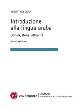 introduzione alla lingua araba origini storia attualit ediz amp