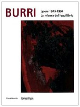 burri opere 1949-1994 la misura dell\'equilibrio