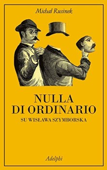 nulla di ordinario su wislawa szymborska