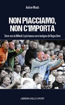 non piacciamo non importa storie vere da millwall la pi famosa cu