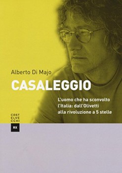 casaleggio l\'uomo che ha cambiato l\'italia dall\'olivetti alla rivolu