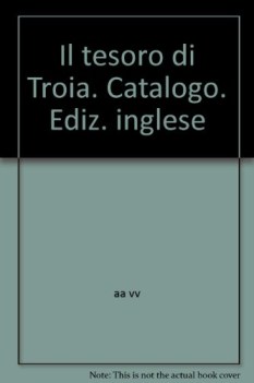 tesoro di troia catalogo ediz inglese