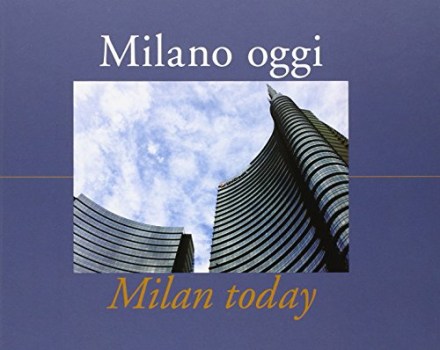 milano oggimilan today ediz bilingue