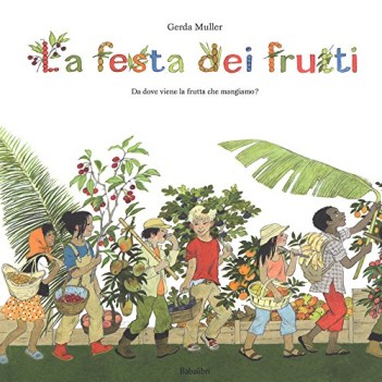 festa dei frutti da dove viene la frutta che mangiamo