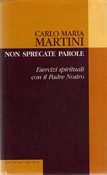 non sprecate parole esercizi spirituali con il padre nostro