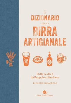 dizionario della birra artigianale dalla a alla z dal luppolo al b