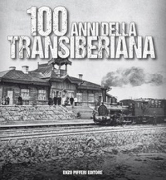 100 anni della transiberiana ediz illustrata