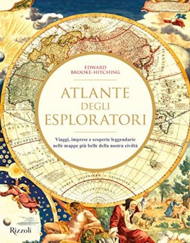 atlante degli esploratori viaggi imprese e scoperte leggendarie