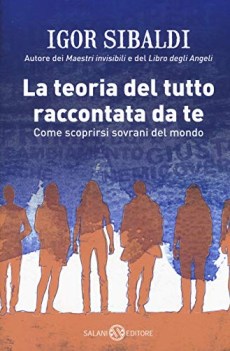 teoria del tutto raccontata da te come scoprirsi sovrani del mondo