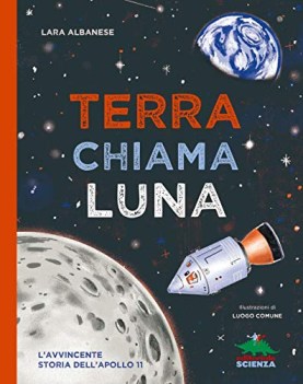 terra chiama luna l\'avvincente storia dell\'apollo 11