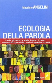 ecologia della parola il sale lo sguardo le stelle laratro il do