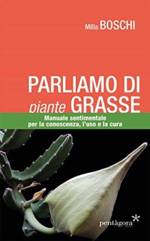 parliamo di piante grasse manuale sentimentale per la conoscenza lu