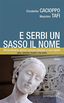 e serbi un sasso il nome straordinarie storie comuni affidate a una l